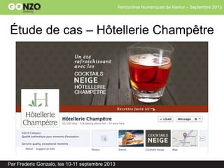 Rencontres Numériques de Namur – Septembre 2013
Par Frederic Gonzalo, les 10-11 septembre 2013
Étude de cas – Hôtellerie Champêtre
 
