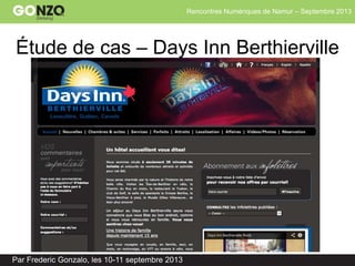 Rencontres Numériques de Namur – Septembre 2013
Par Frederic Gonzalo, les 10-11 septembre 2013
Étude de cas – Days Inn Berthierville
 