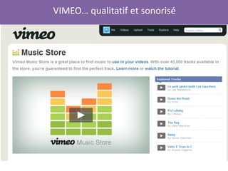 VIMEO… qualitatif et sonorisé
 