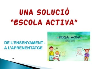 DE L’ENSENYAMENT -
A L’APRENENTATGE
-
 