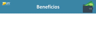 Benefícios
 