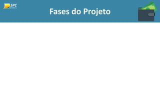 Fases do Projeto
 