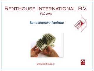 Rendementvol Verhuur




    www.renthouse.nl
 