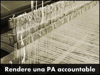 Rendere una PA accountable
 