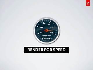 RENDER FOR SPEED
 