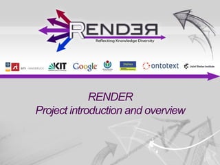 RENDER
Project introduction and overview
 