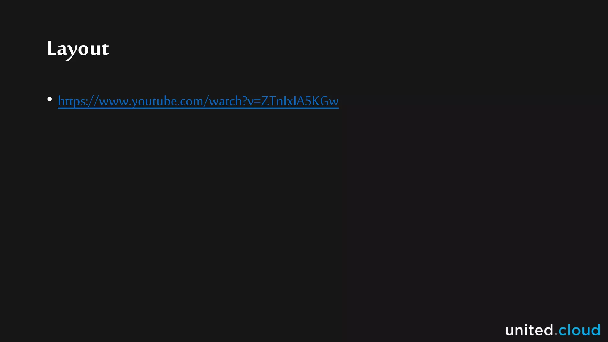 Layout
• https://www.youtube.com/watch?v=ZTnIxIA5KGw
 