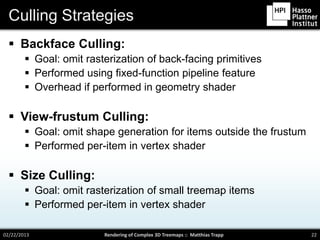 Culling Strategies
   Backface Culling:
         Goal: omit rasterization of back-facing primitives
         Performed ...