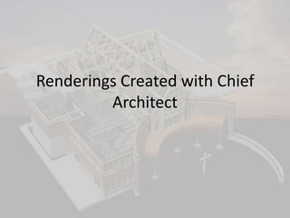 Renderings Created with Chief Architect 