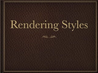 Rendering Styles
 