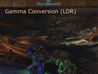 Gamma Conversion (LDR)
 