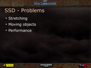 SSD - Problems
●
    Stretching
●
    Moving objects
●
    Performance
 