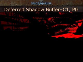 Deferred Shadow Buffer–C1, P0
 