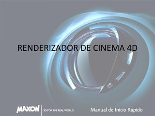 RENDERIZADOR DE CINEMA 4D
 