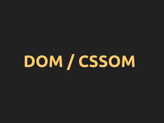 DOM / CSSOM
 