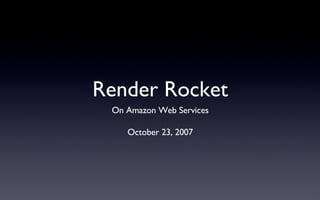 Render Rocket ,[object Object],[object Object]