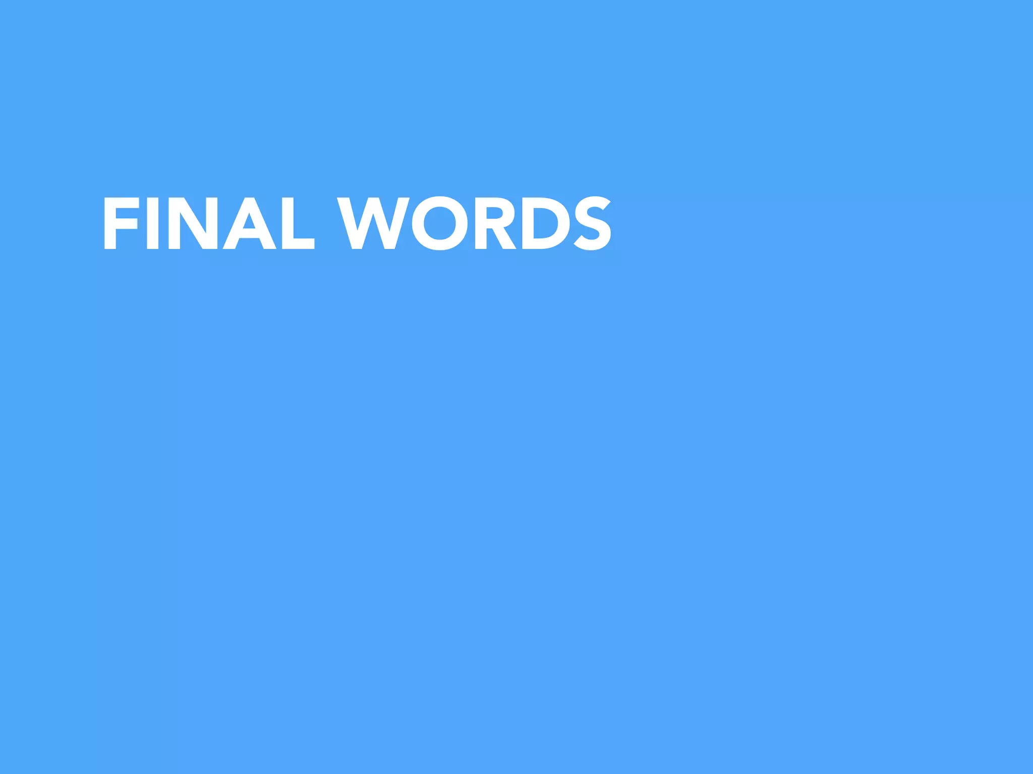 FINAL WORDS
 
