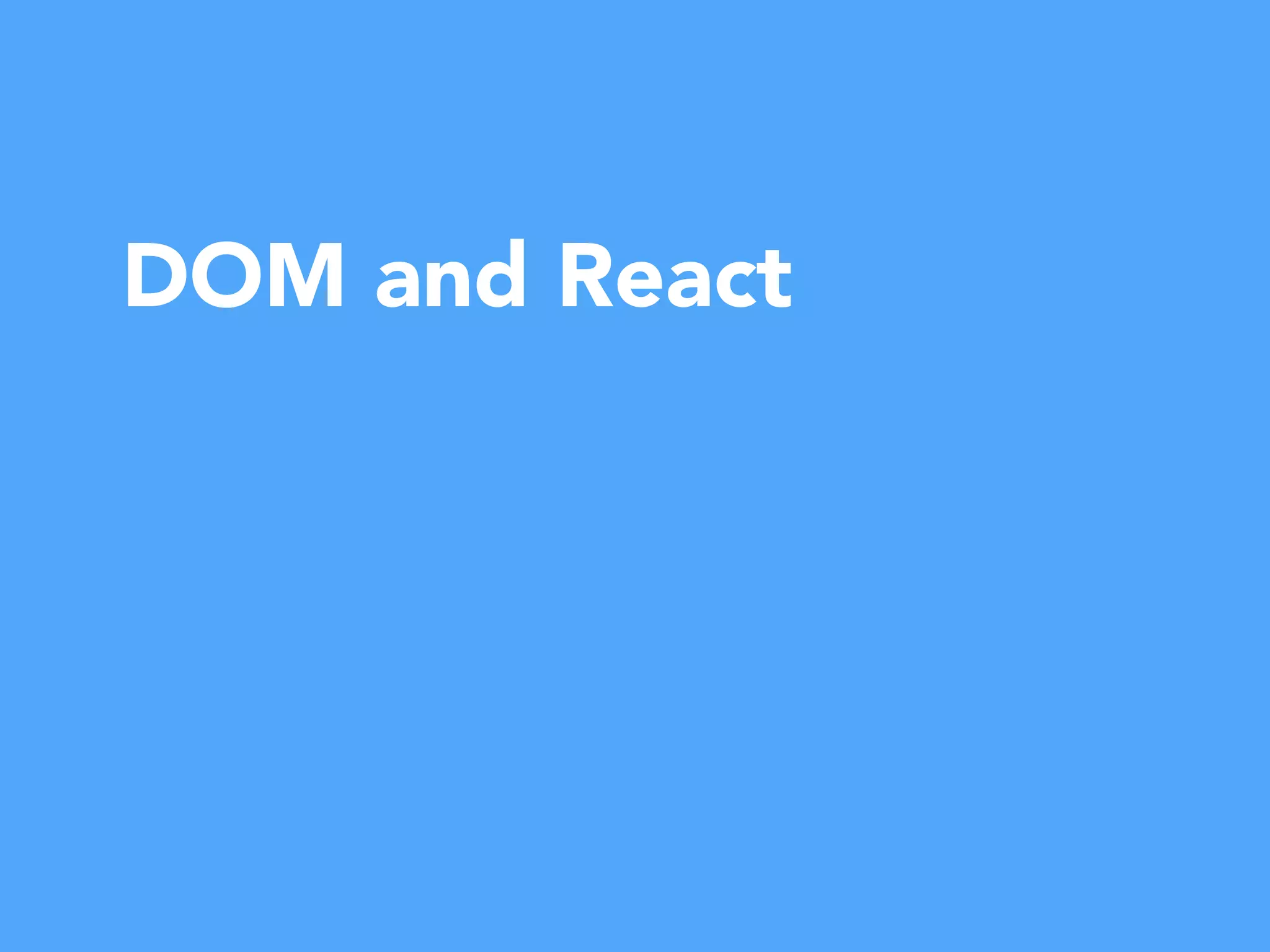 DOM and React
 