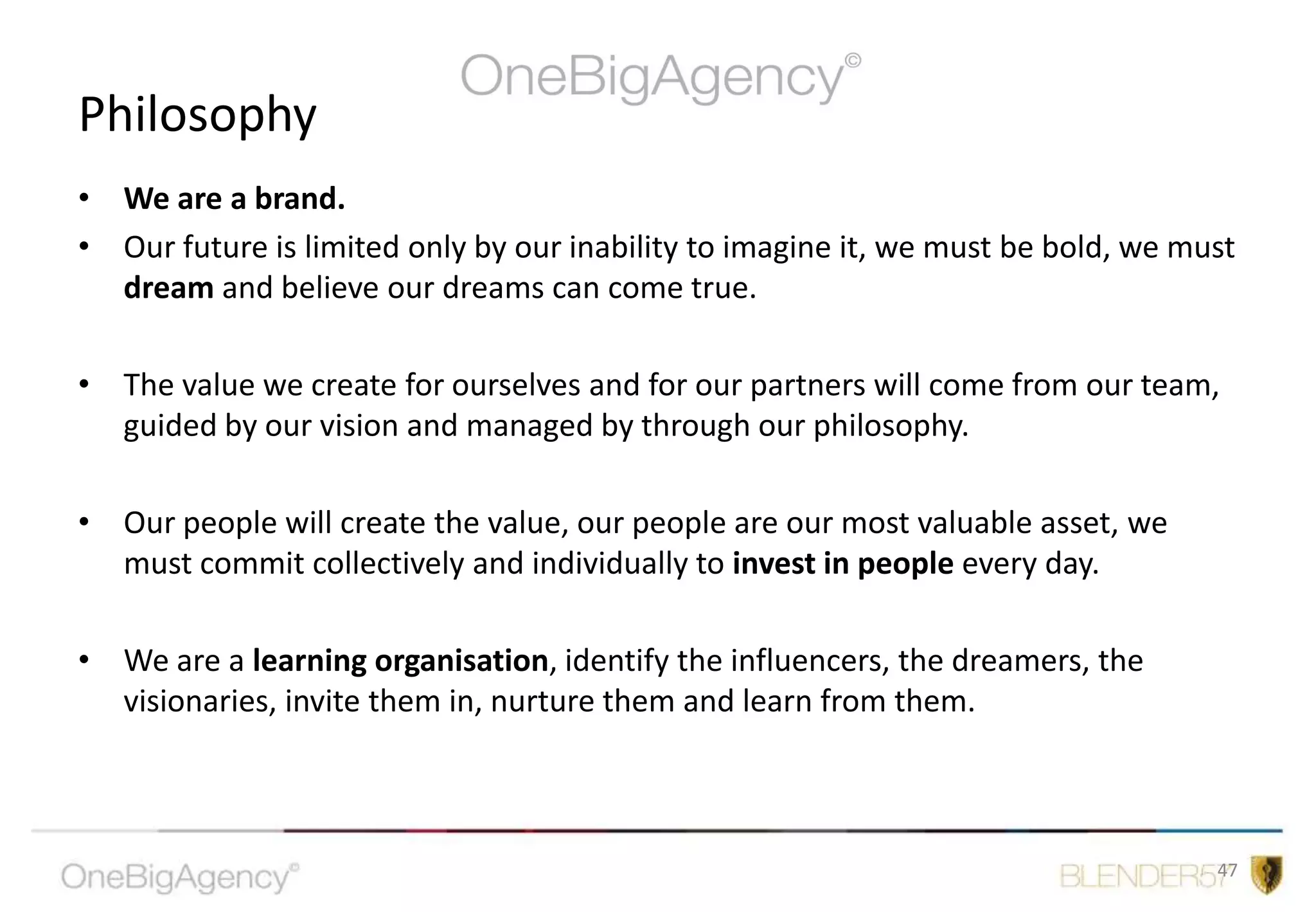 The consumer decides. Become a social, cultural and media sponge.See the world through the eyes of your target consumer
