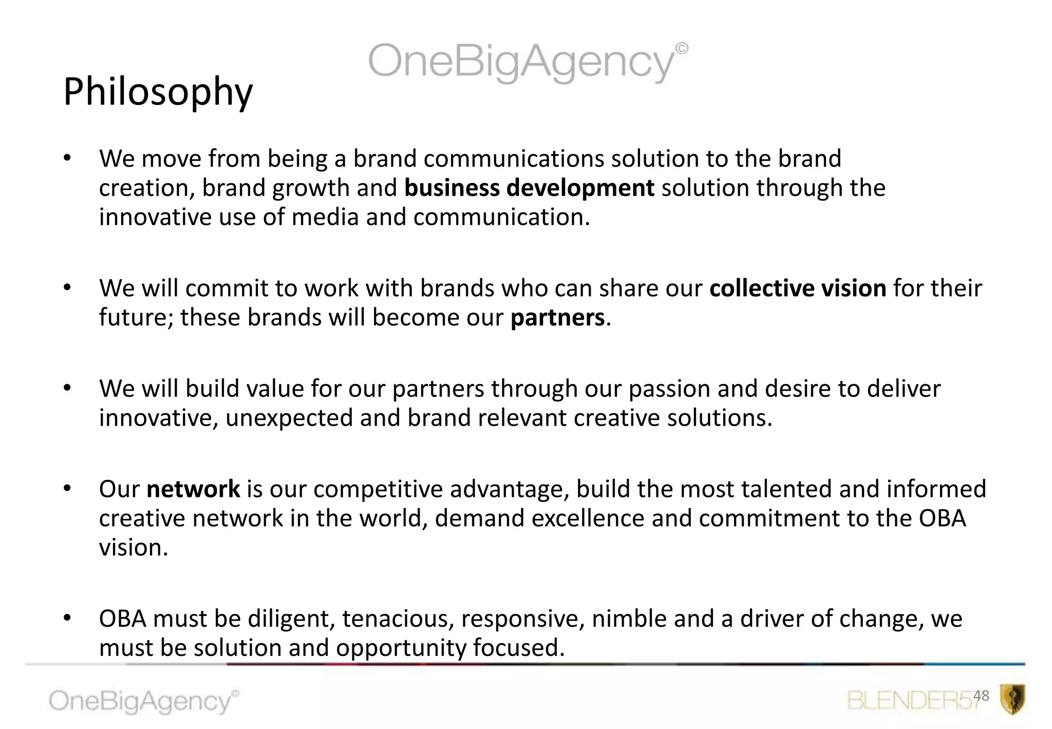 Differentiate..............Your brand design strategy must identify, inform, entertain, persuade and differentiate itself.Consumers notice what is different so manage the differences everyday.