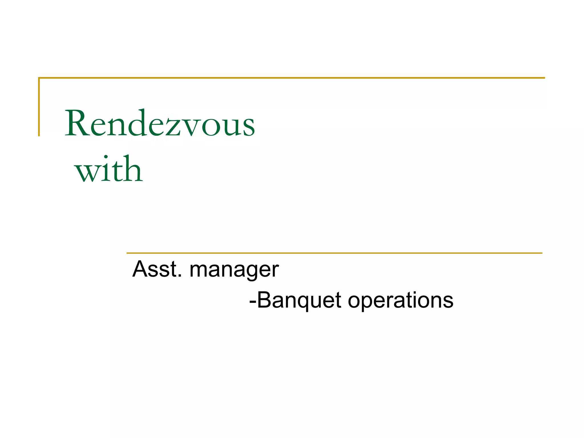 Rendezvous with Asst. manager -Banquet operations