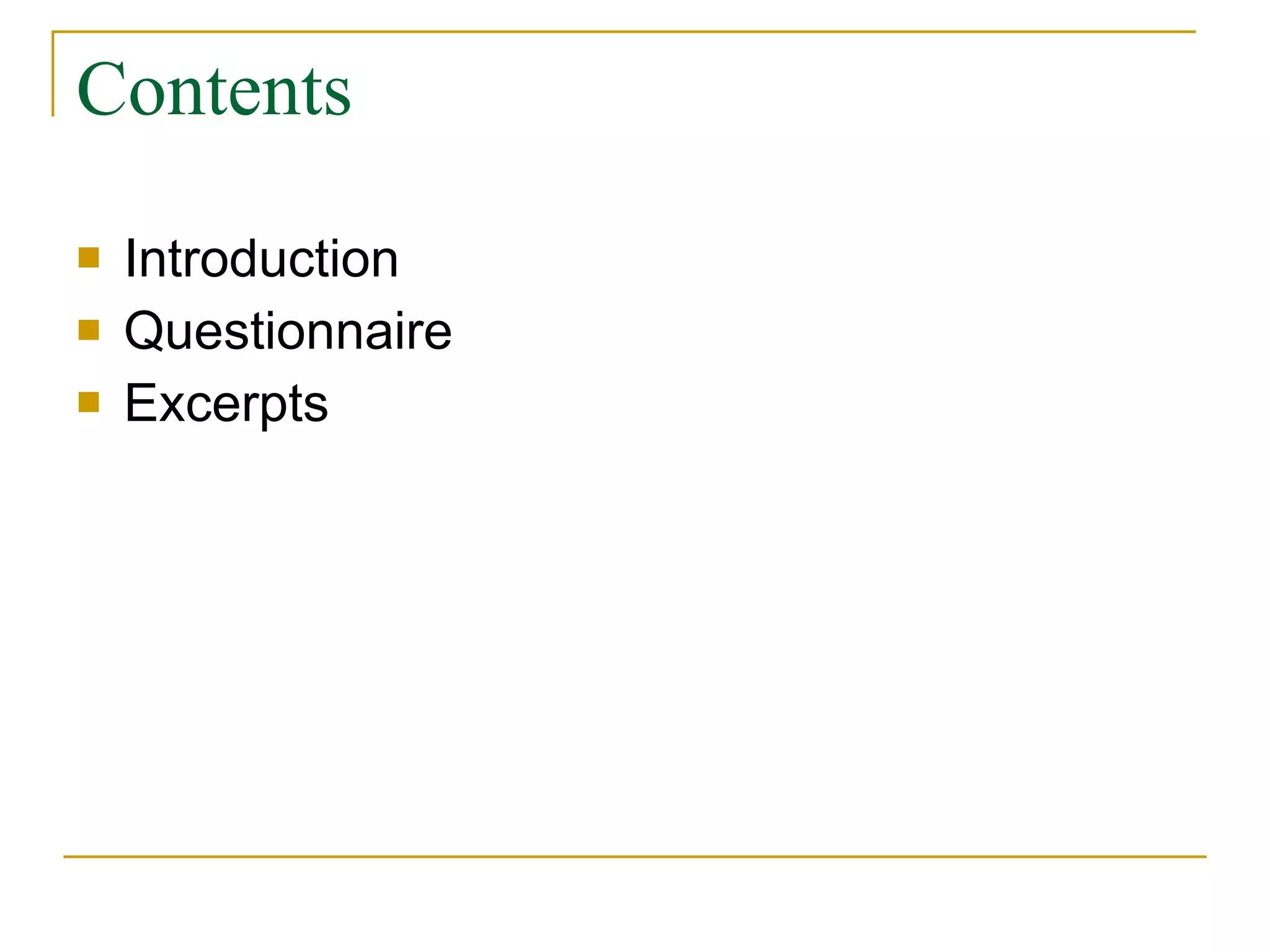 Contents Introduction Questionnaire Excerpts