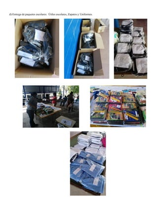 d) Entrega de paquetes escolares: Útiles escolares, Zapatos y Uniformes.
 