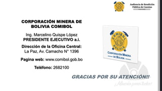 Director Ejecutivo: Mauricio Mamani Coro
SENARECOM
Servicio Nacional de Registro y Control de la
Comercialización de Miner...