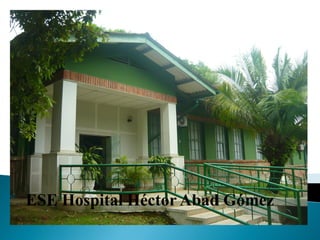 ESE Hospital Héctor Abad Gómez
 