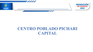 CENTRO POBLADO PICHARI
CAPITAL
 