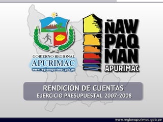 RENDICIÓN DE CUENTAS   EJERCICIO PRESUPUESTAL 2007-2008 