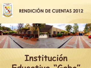 RENDICIÓN DE CUENTAS 2012




  Institución
 