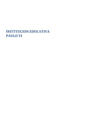INSTITUCION EDUCATIVA
PAULO VI
 