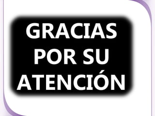 GRACIAS
 POR SU
ATENCIÓN
 