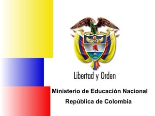Ministerio de Educación Nacional
República de Colombia
 