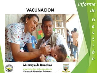 VACUNACION 
Municipio de Remedios 
www.remedios-antioquia.gov.co 
Facebook: Remedios Antioquia 
 