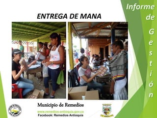 ENTREGA DE MANA 
Municipio de Remedios 
www.remedios-antioquia.gov.co 
Facebook: Remedios Antioquia 
 