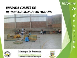 BRIGADA COMITÉ DE 
REHABILITACION DE ANTIOQUIA 
Municipio de Remedios 
www.remedios-antioquia.gov.co 
Facebook: Remedios Antioquia 
 