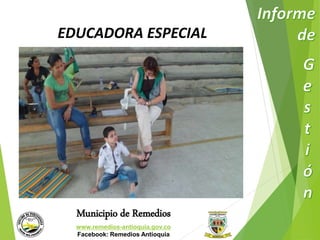 EDUCADORA ESPECIAL 
Municipio de Remedios 
www.remedios-antioquia.gov.co 
Facebook: Remedios Antioquia 
 