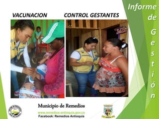 VACUNACION CONTROL GESTANTES 
Municipio de Remedios 
www.remedios-antioquia.gov.co 
Facebook: Remedios Antioquia 
 