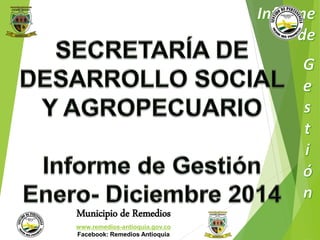 Municipio de Remedios 
www.remedios-antioquia.gov.co 
Facebook: Remedios Antioquia 
 