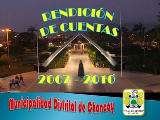 RENDICIÓN  DE CUENTAS 2007 - 2010 Municipalidad Distrital de Chancay 