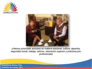 Hemos priorizado acciones en materia electoral, cultura, deportes,
seguridad social, trabajo, retorno, educación superior y prácticas pre-
profesionales
 