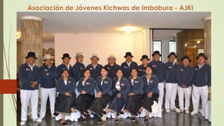 Asociación de Jóvenes Kichwas de Imbabura - AJKI
 
