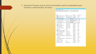  Desactivar Procesos que se inician al encender nuestra computadora para
entramos a administrador de tareas.