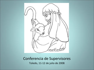 Conferencia de Supervisores Toledo, 11-12 de julio de 2008 