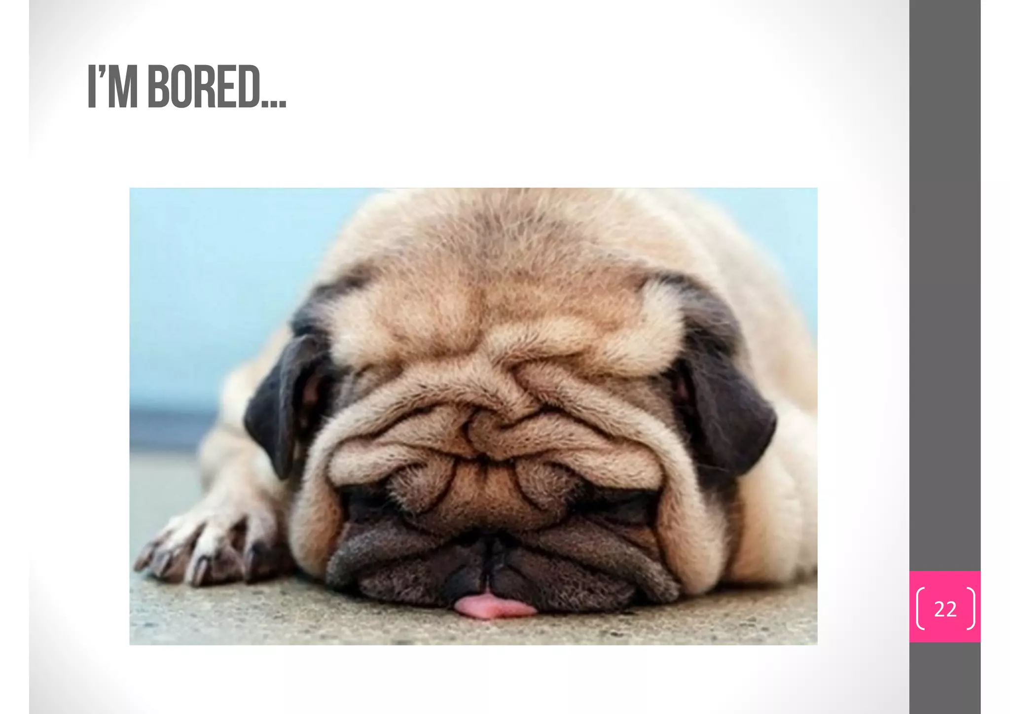 I’m bored…




             22
 