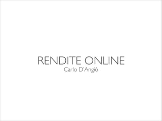 RENDITE ONLINE
Carlo D’Angiò
 