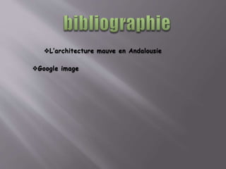 L’architecture mauve en Andalousie
Google image
 