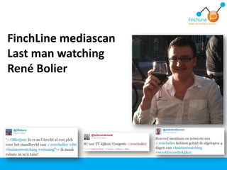 FinchLine mediascan Last man watchingRené Bolier 